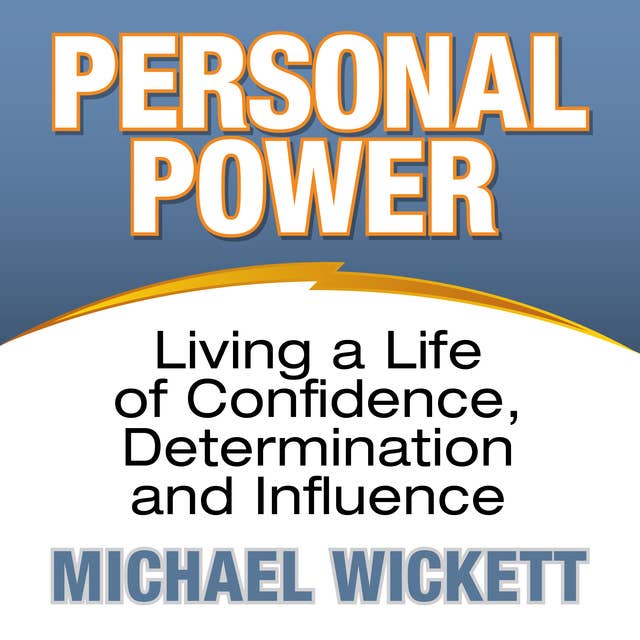 Personal Power: Living a Life of Confidence, Determination and Influence