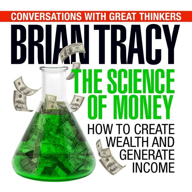 The Science of Money: How to Increase Your Income and Become Wealthy 