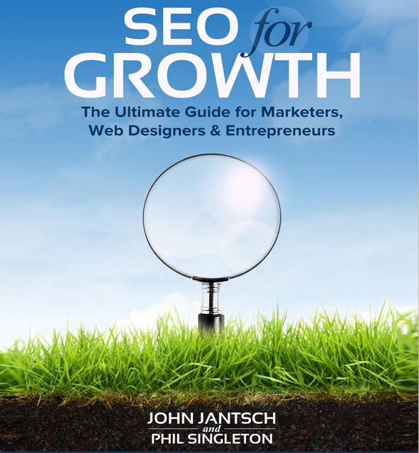 SEO for Growth: The Ultimate Guide for Marketers, Web Designers & Entrepreneurs
