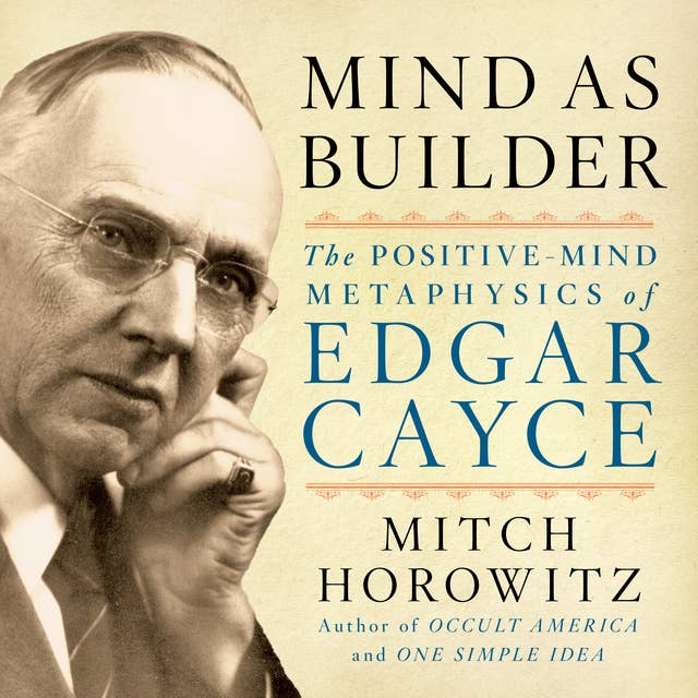 Cover for Mind As Builder: The Positive Mind Metaphysics of Edgar Cayce