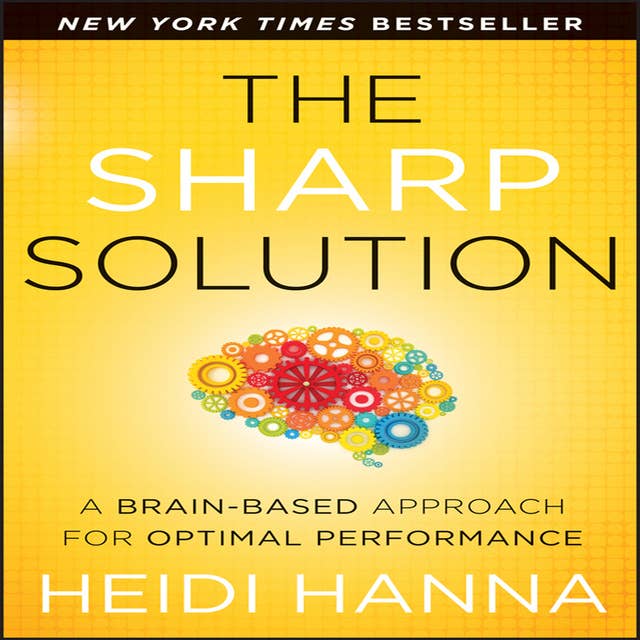 The Sharp Solution: A Brain-Based Approach for Optimal Performance