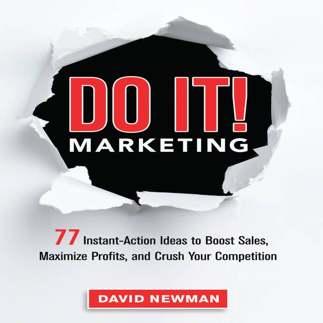 Do It! MARKETING: 77 Instant-Action Ideas to Boost Sales, Maximize Profits, and Crush Your Competition