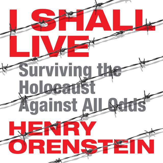 Cover for I Shall Live: Surviving the Holocaust Against All Odds