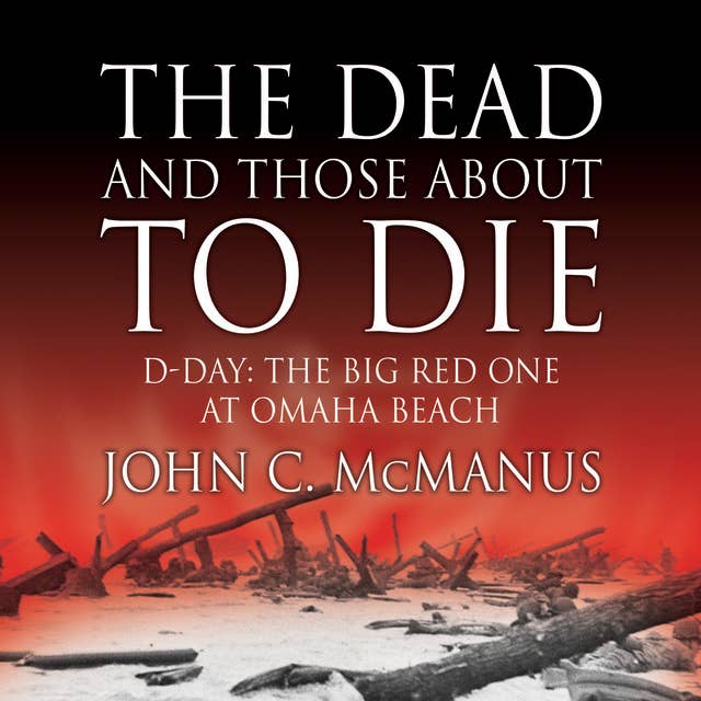 The Dead and Those About to Die: D-Day: The Big Red One at Omaha Beach