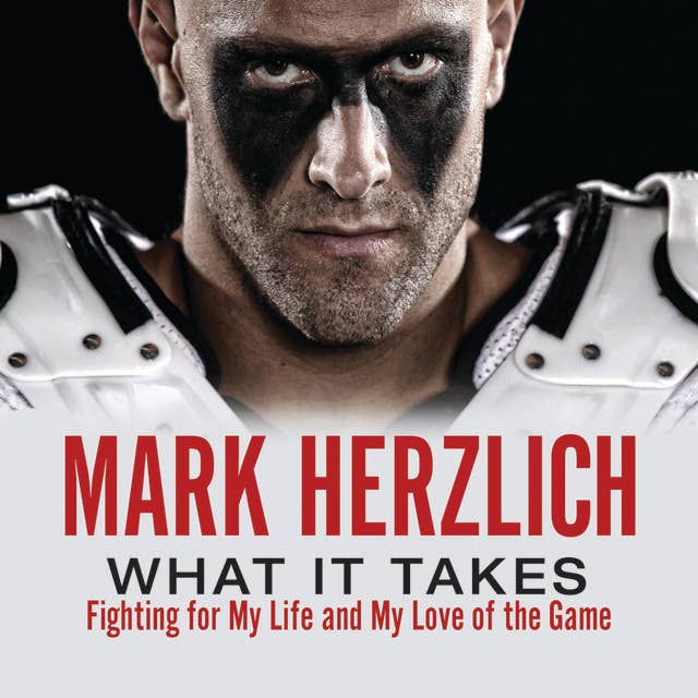 Cover for What It Takes: Fighting For My Life and My Love of the Game