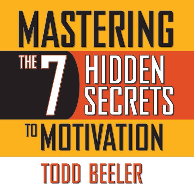 Mastering the 7 Hidden Secrets of Motivation