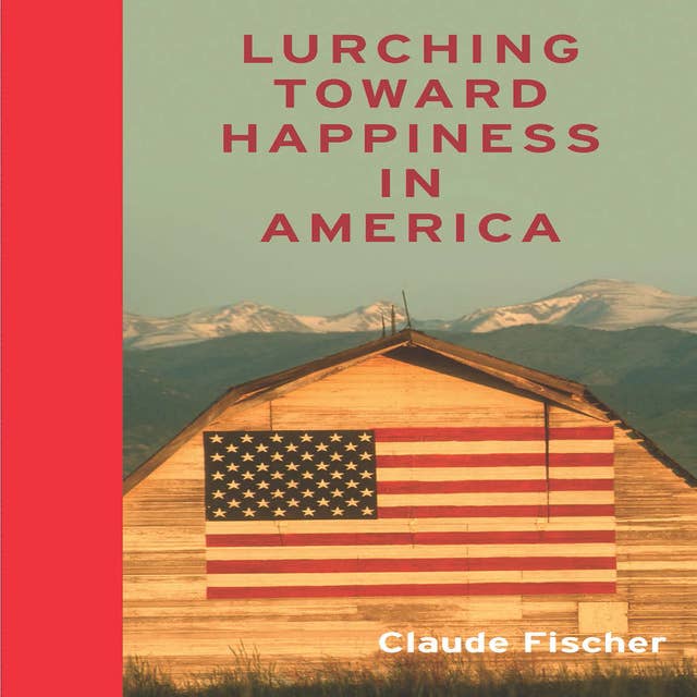 Lurching Towards Happiness in America