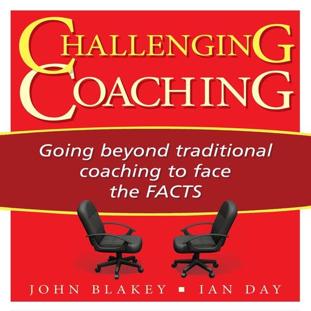 Challenging Coaching: Going beyond traditional coaching to face the FACTS