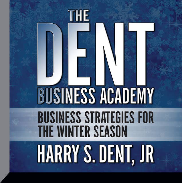 The Dent Business Academy: Business Strategies for the Winter Season