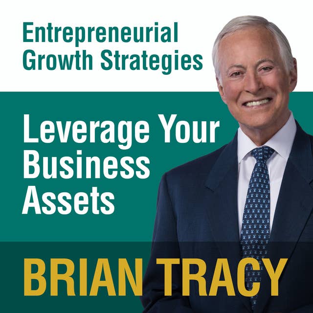 Leverage Your Business Assets: Entrepreneural Growth Strategies