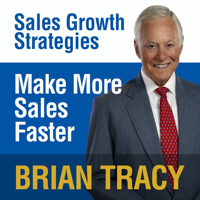 Make More Sales Faster: Sales Growth Strategies