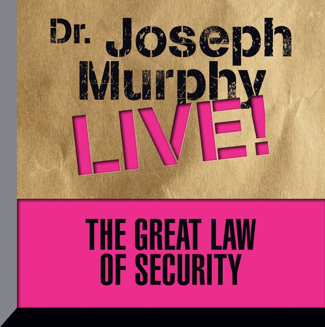 The Great Law of Security: Dr. Joseph Murphy LIVE!