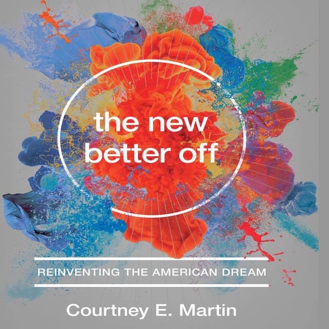 The New Better Off: Reinventing the American Dream