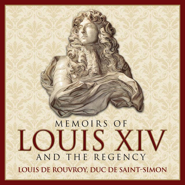 Memoirs Louis XIV and the Regency