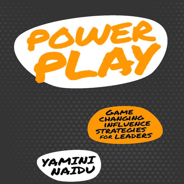 Power Play: Game Changing Influence Strategies For Leaders