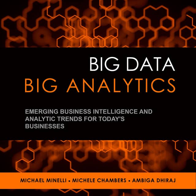 Cover for Big Data, Big Analytics: Emerging Business Intelligence and Analytic Trends for Today's Businesses