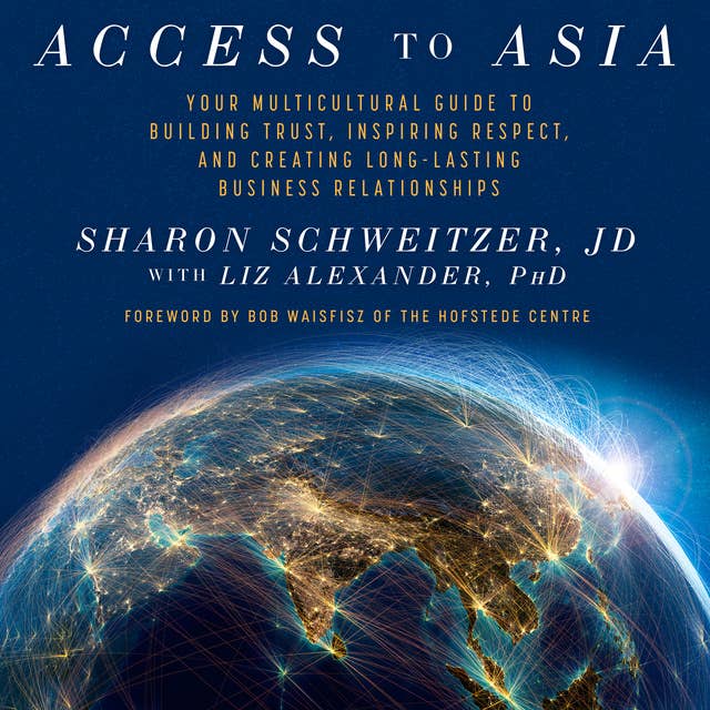 Access to Asia: Your Multicultural Guide to Building Trust, Inspiring Respect, and Creating Long-Lasting Business Relationship