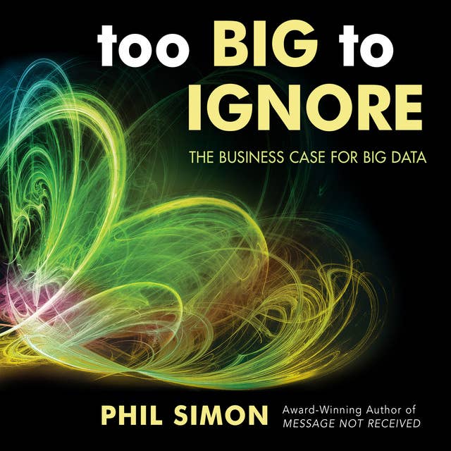 Too Big to Ignore: The Business Case for Big Data