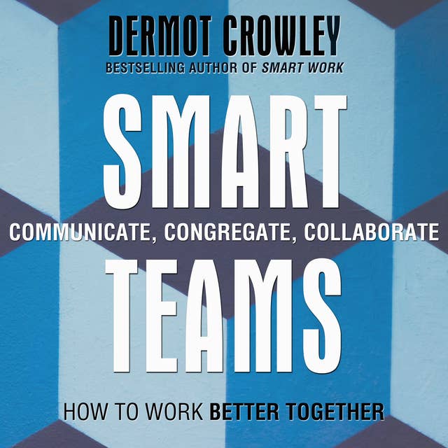 Smart Teams: How to Work Better Together