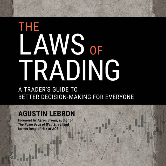 The Laws of Trading: A Trader's Guide to Better Decision-Making for Everyone