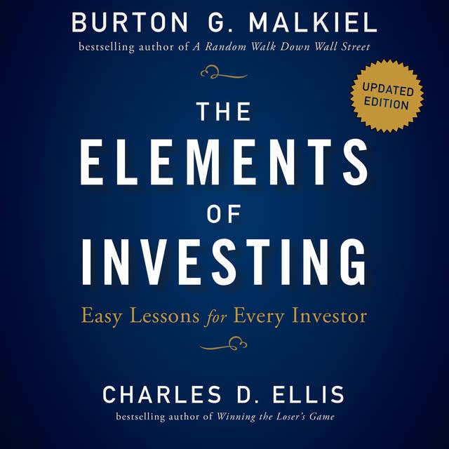 The Elements of Investing: Easy Lessons for Every Investor: Easy Lessons for Every Investor, Updated Edition