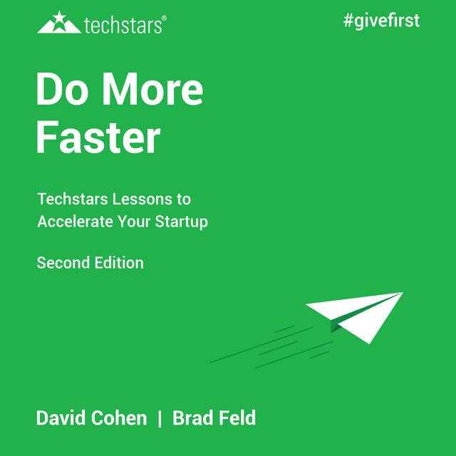 Do More Faster: TechStars Lessons to Accelerate Your Startup 2nd Edition