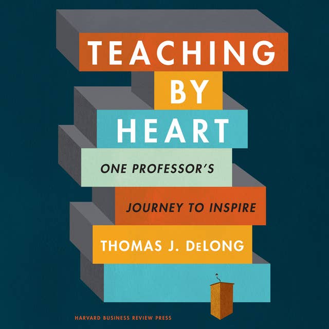 Teaching By Heart: One Professor's Journey to Inspire