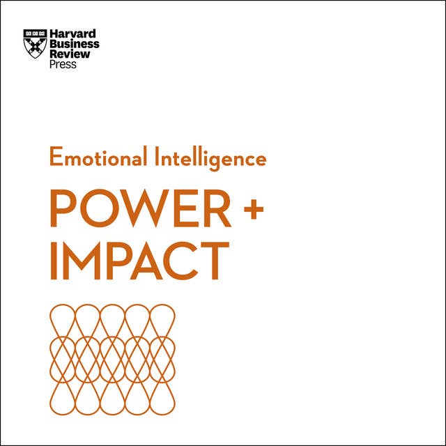 Emotional Intelligence: Power + Impact: Emotional Intelligence