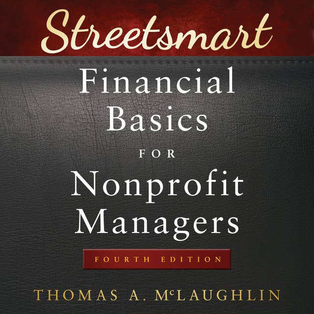 Streetsmart Financial Basics for Nonprofit Managers: 4th Edition