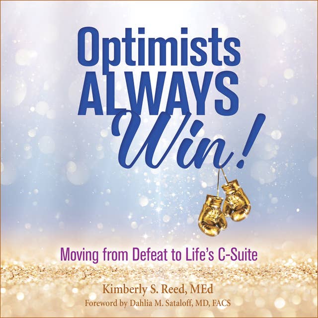 Optimists Always Win!: Unlocking the Power to Reach Life's C-Suite