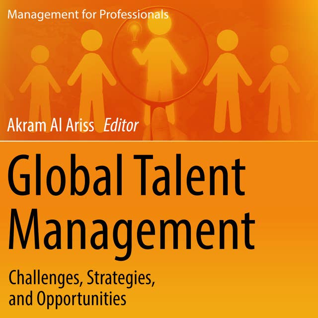 Global Talent Management: Challenges, Strategies, and Opportunities by undefined