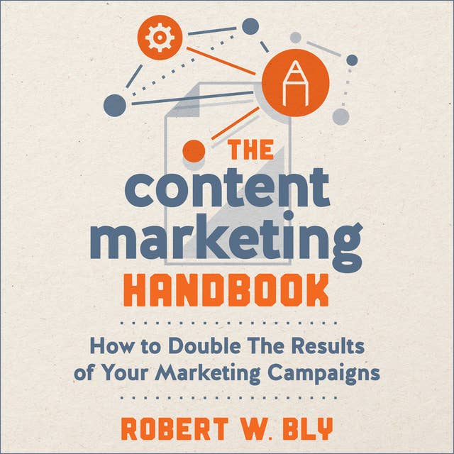 The Content Marketing Handbook: How to Double the Results of Your Marketing Campaigns