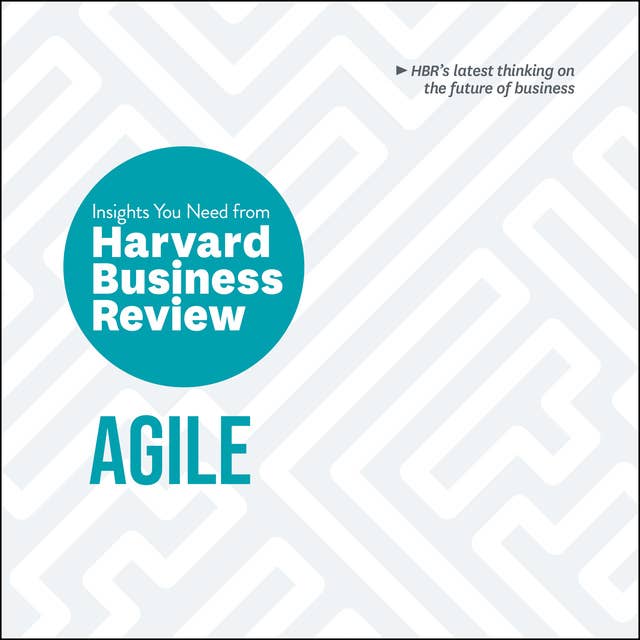 Agile: The Insights You Need from Harvard Business Review