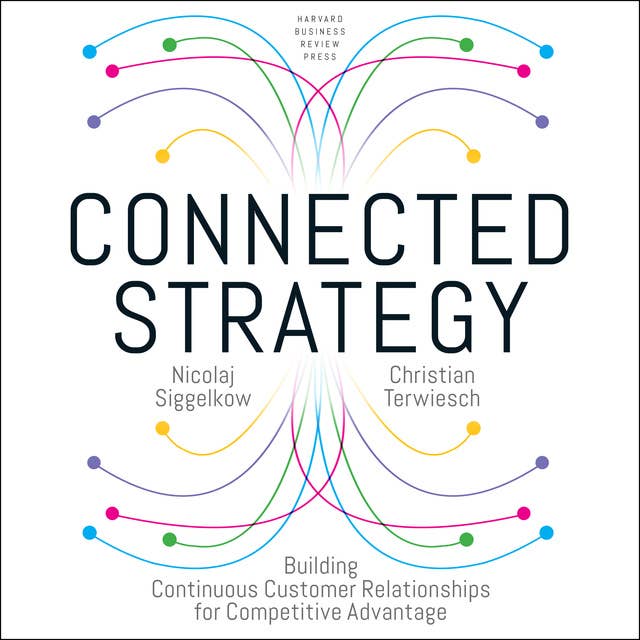 Cover for Connected Strategy: Building Continuous Customer Relationships for Competitive Advantage