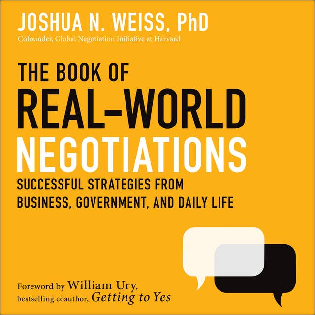The Book of Real-World Negotiations : Successful Strategies From Business, Government and Daily Life: Successful Strategies From Business, Government, and Daily Life