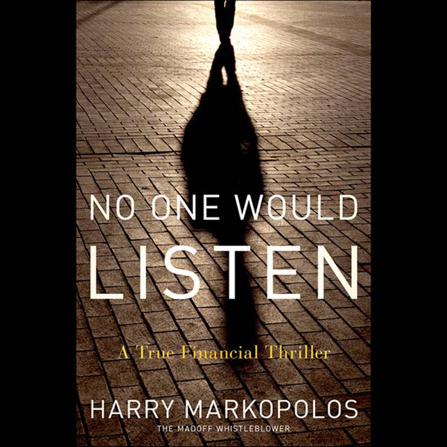 No One Would Listen: A True Financial Thriller