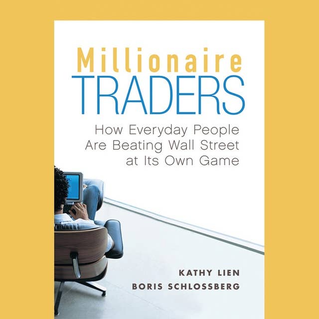 Millionaire Traders : How Everyday People Are Beating Wall Street at Its Own Game: How Everyday People Are Beating Wall Street at Its Own Game