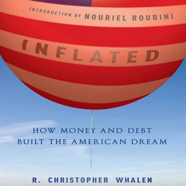 Inflated: How Money and Debt Built the American Dream