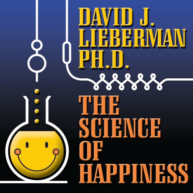 The Science of Happiness: How to Stop the Struggle and Start Your Life
