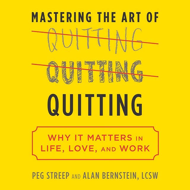 Mastering the Art of Quitting: Why It Matters in Life, Love, and Work