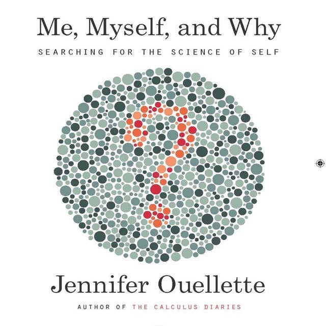 Me, Myself, and Why: Searching for the Science of Self