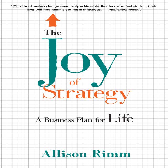 The Joy Strategy: A Business Plan for Life: A Business Plan fo Life