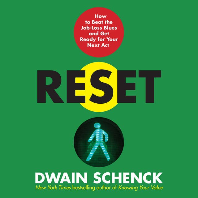 Reset: How to Beat the Job-Loss Blues and Get Ready for Your Next Act