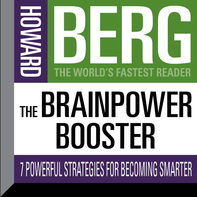 The Brainpower Booster: Seven Powerful Strategies For Becoming Smarter