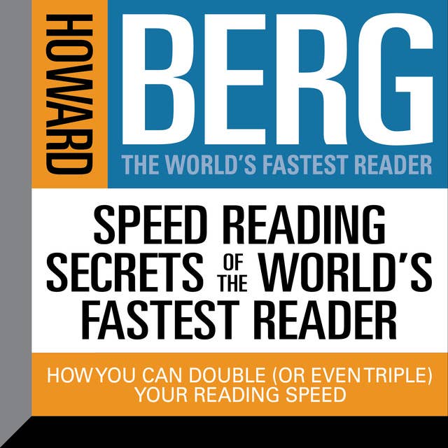 Speed Reading Secrets the World's Fastest Reader: How you could Double (or even triple) Your Reading Speed
