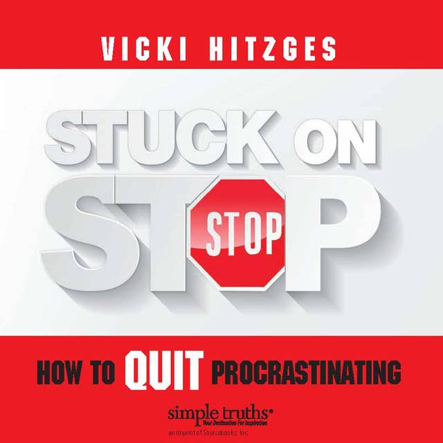 Stuck on Stop: How to Quit Procrastinating
