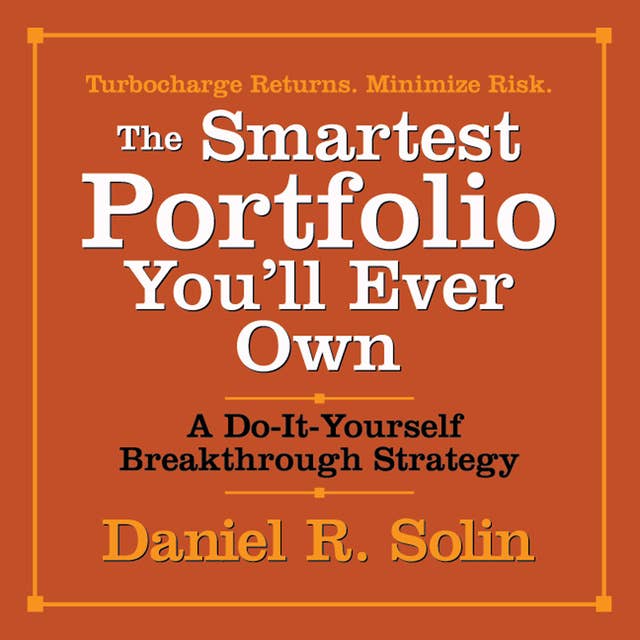 The Smartest Portfolio You'll Ever Own: A Do-It-Yourself Breakthrough Strategy