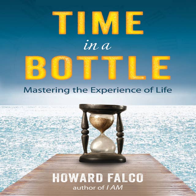 Time in a Bottle: Mastering the Experience of Life