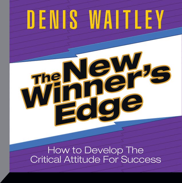 The New Winner's Edge: How to Develop The Critical Attitude For Success