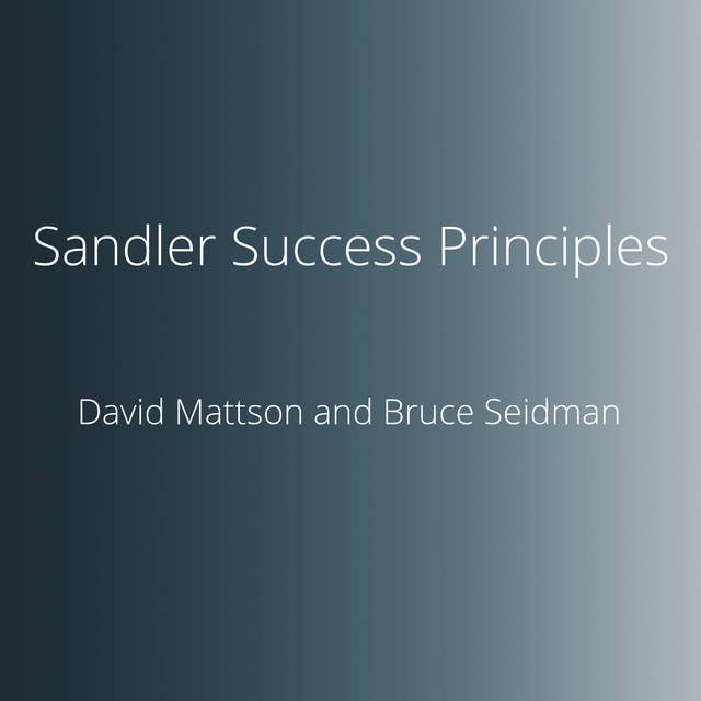 Sandler Success Principles: 11 Insights that Will Change the Way you Think and Sell